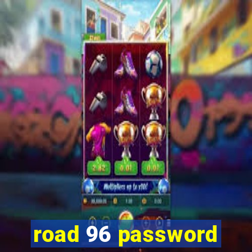 road 96 password